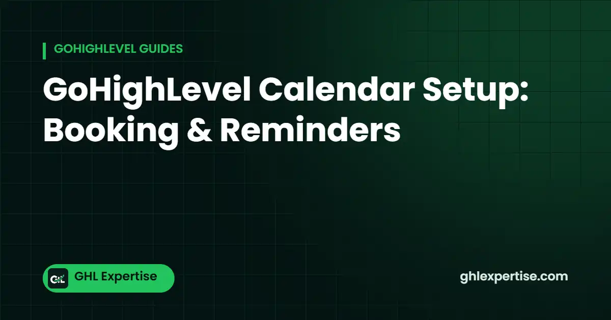 GoHighLevel calendar setup and reminder workflows