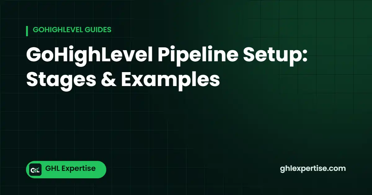 GoHighLevel pipeline setup guide with stage examples