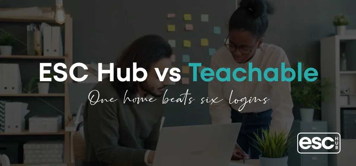ESC Hub vs Teachable: Stop Paying for Six Tools When One Does It All