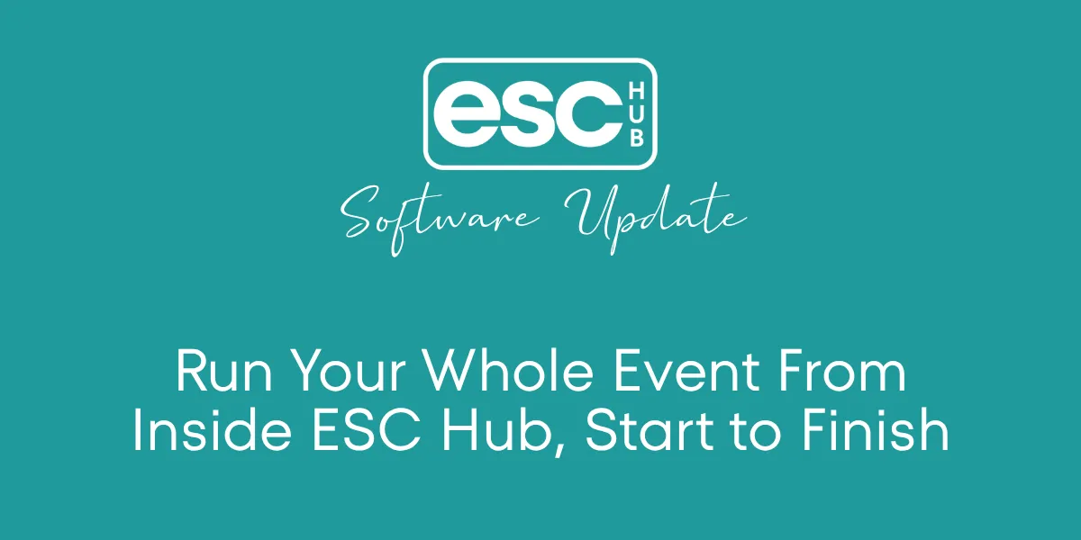Run Your Whole Event From Inside ESC Hub, Start to Finish