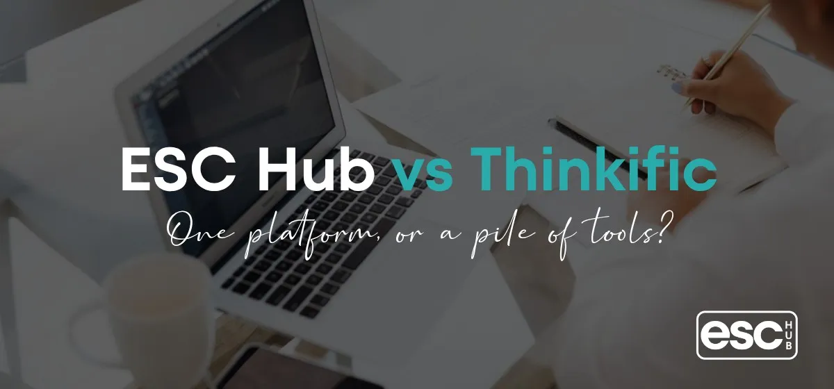 ESC Hub vs Thinkific: Which Platform Actually Fits Your Business Model in 2026?