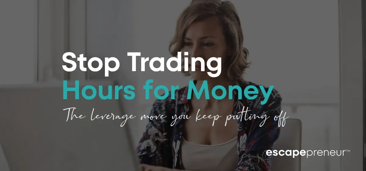 Stop Trading Hours For Money
