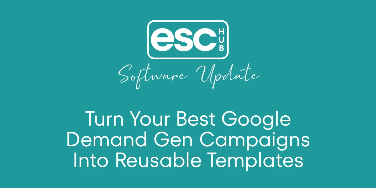 Turn Your Best Google Demand Gen Campaigns Into Reusable Templates