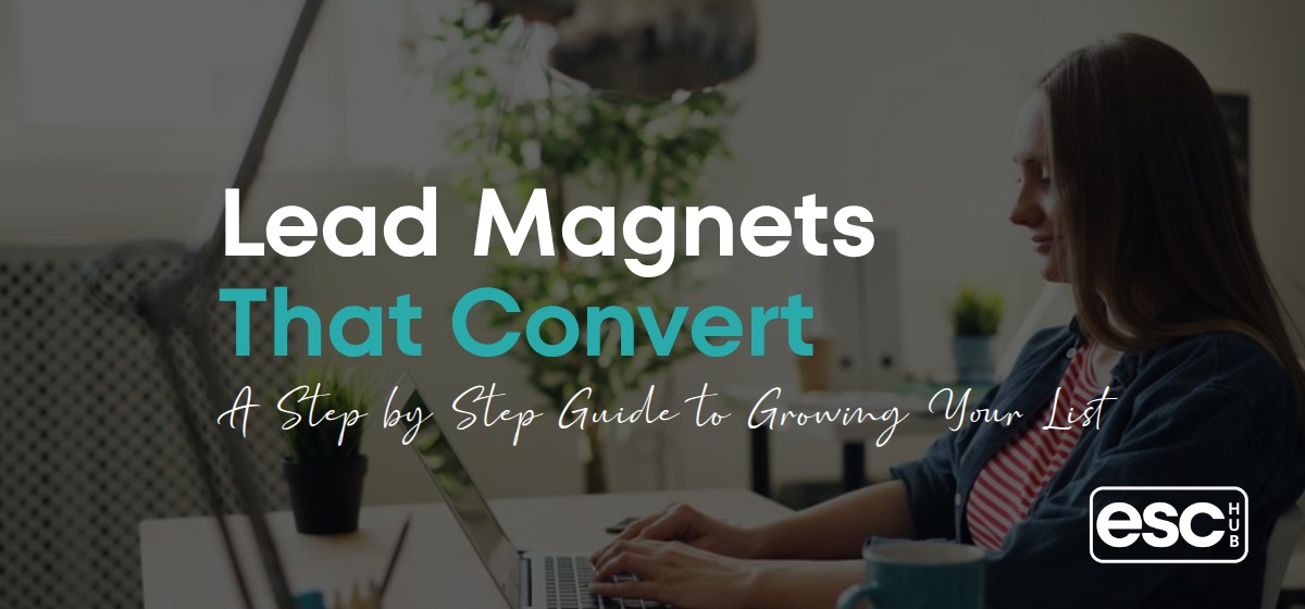 How to Create a Lead Magnet That Actually Grows Your List