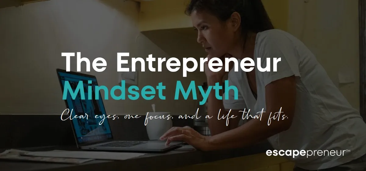 The Entrepreneur Mindset Myth: Why Thinking Positive Hasn't Fixed Your Business