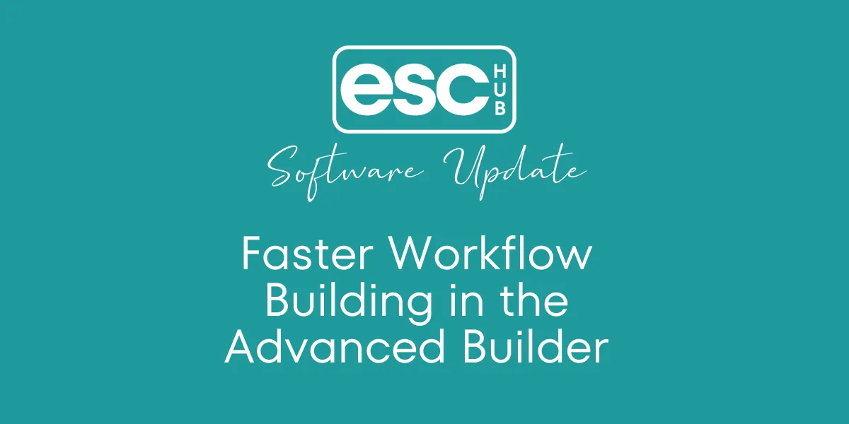 Faster Workflow Building in the Advanced Builder