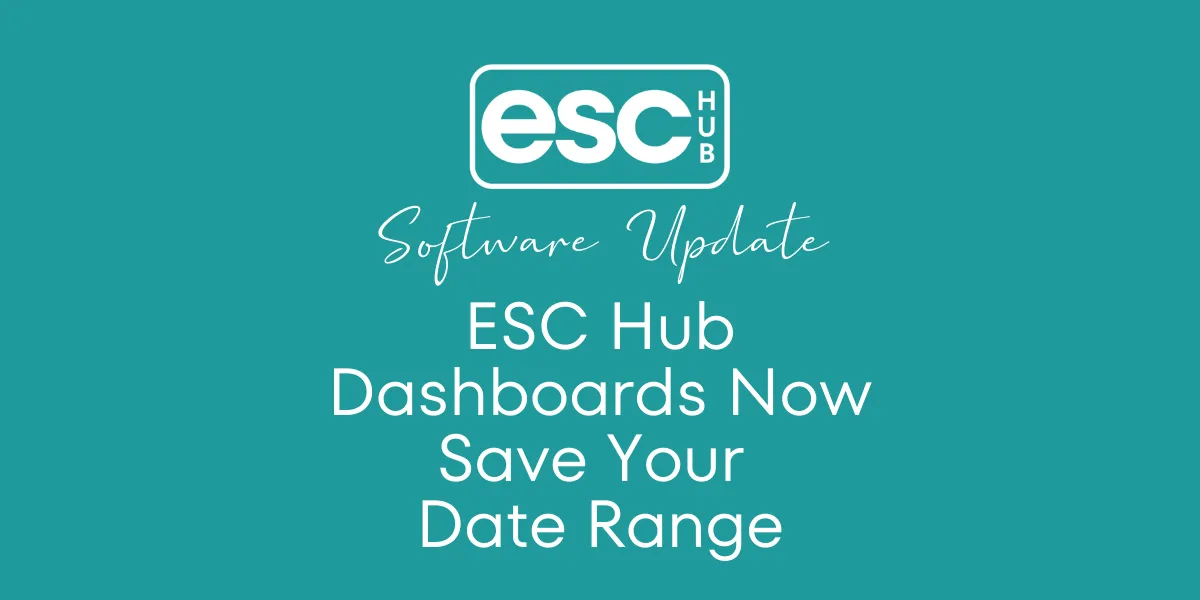 ESC Hub Dashboards Now Save Your Date Range