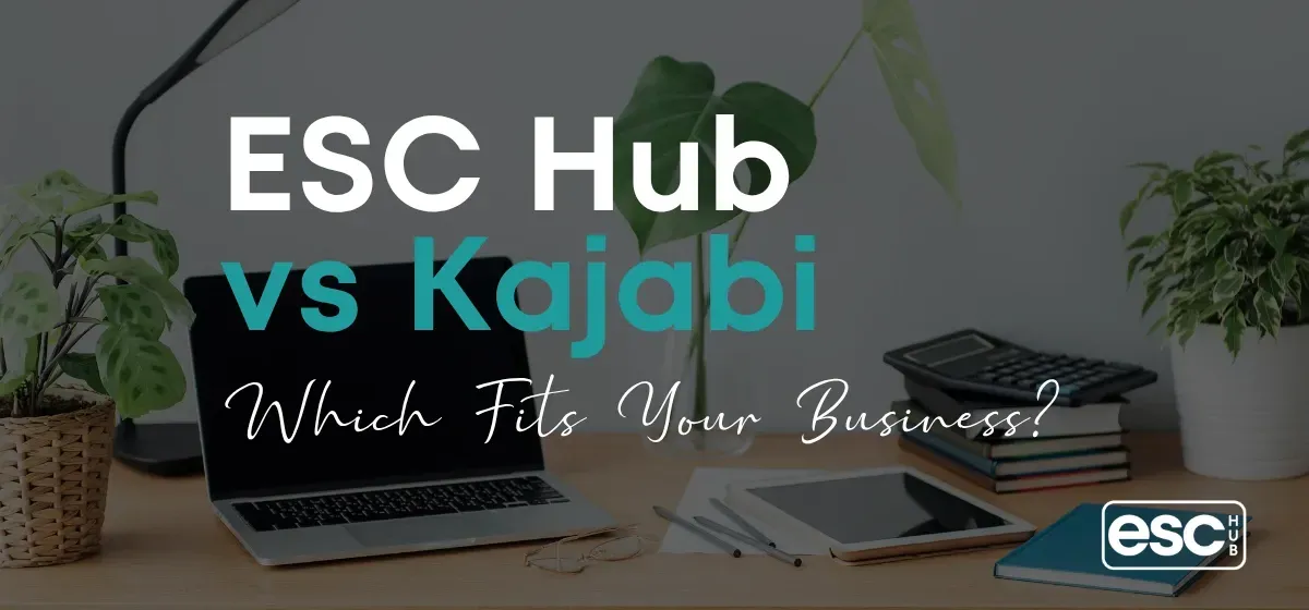 ESC Hub vs Kajabi: Which Platform Actually Fits Your Business?