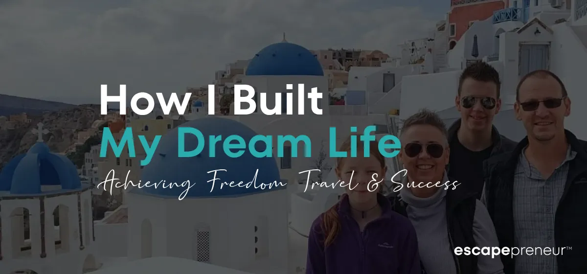 My Dream Life: How I Built It From Scratch (And How You Can Too)