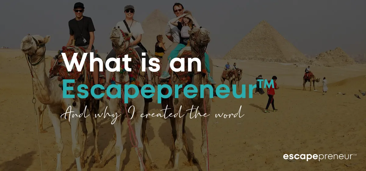 What is an Escapepreneur™? And why I created the word.