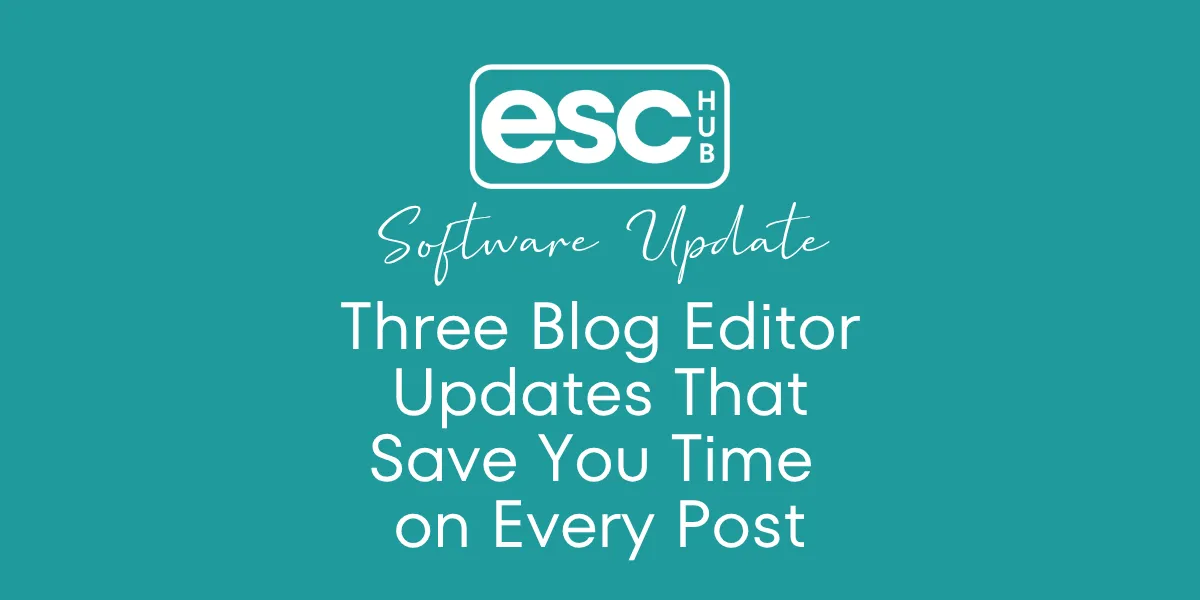 Three Blog Editor Updates That Save You Time on Every Post