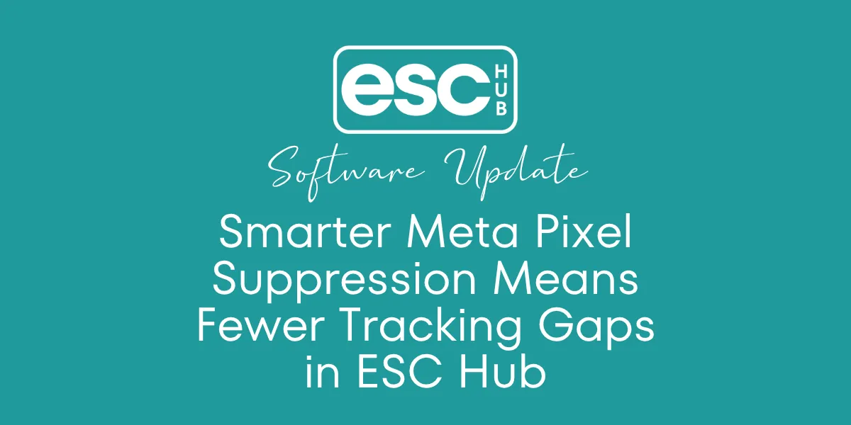 Smarter Meta Pixel Suppression Means Fewer Tracking Gaps in ESC Hub
