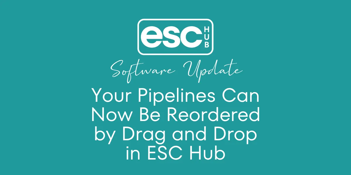 Your Pipelines Can Now Be Reordered by Drag and Drop in ESC Hub