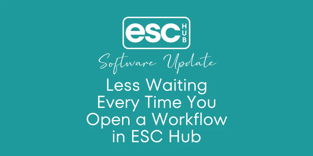 Less Waiting Every Time You Open a Workflow in ESC Hub