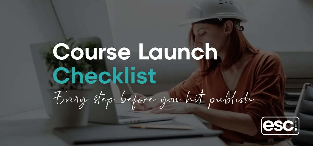 Course Launch Checklist: Every Step Before You Hit Publish