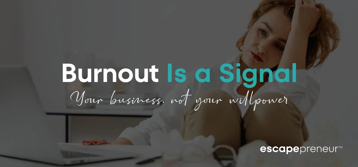 Business Burnout Isn't a Rest Problem — It's a Sign Your Model Stopped Working for You