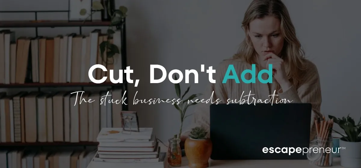 Simplify Your Business Before You Add One More Thing