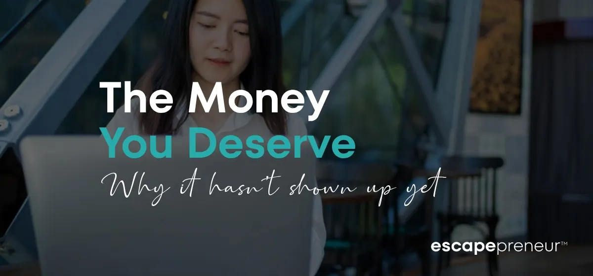 What's Stopping You From Making the Money You Deserve? The Real Reasons You're Still Stuck