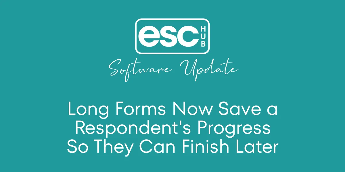 Long Forms Now Save a Respondent's Progress So They Can Finish Later