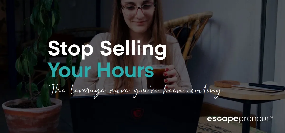 Stop Selling Your Hours