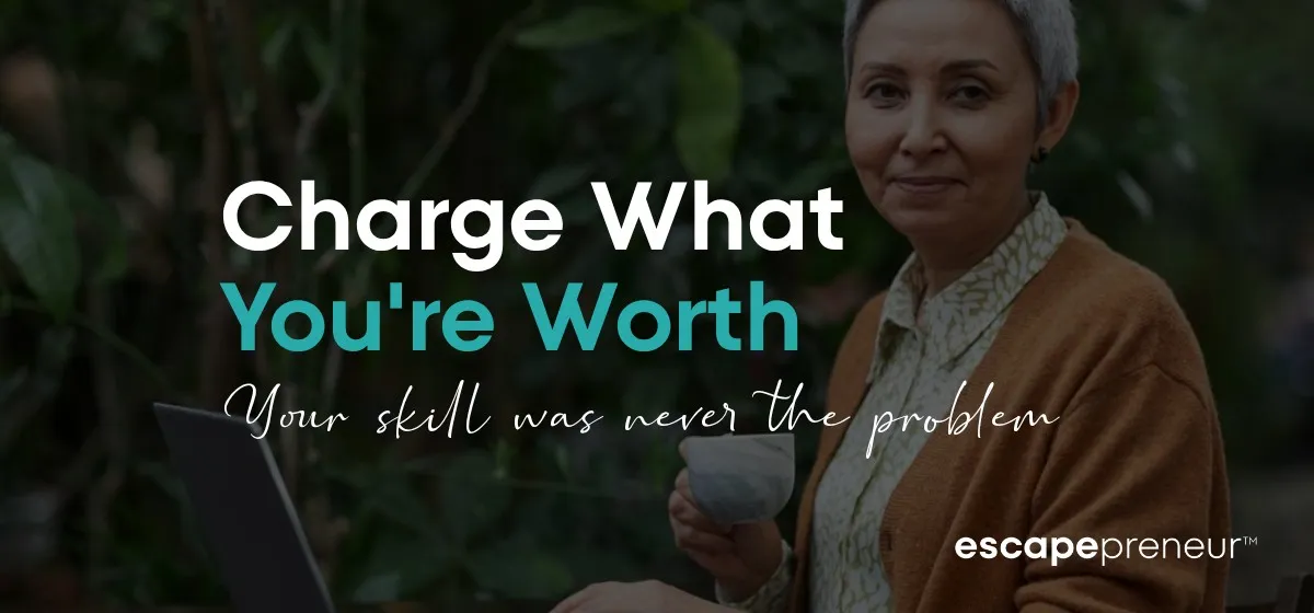 How to Charge What You're Worth When Your Prices Keep You Broke