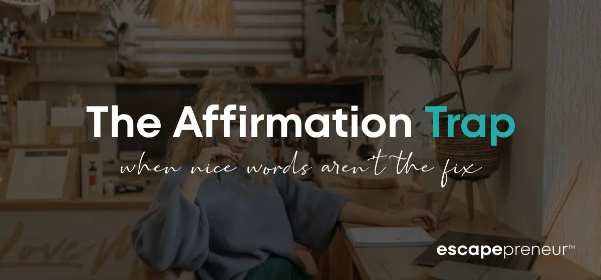 Affirmations for Entrepreneurs: Why the Words Aren't Working (Yet)