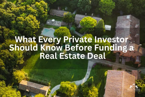 What Every Private Investor Should Know Before Funding a Real Estate Deal