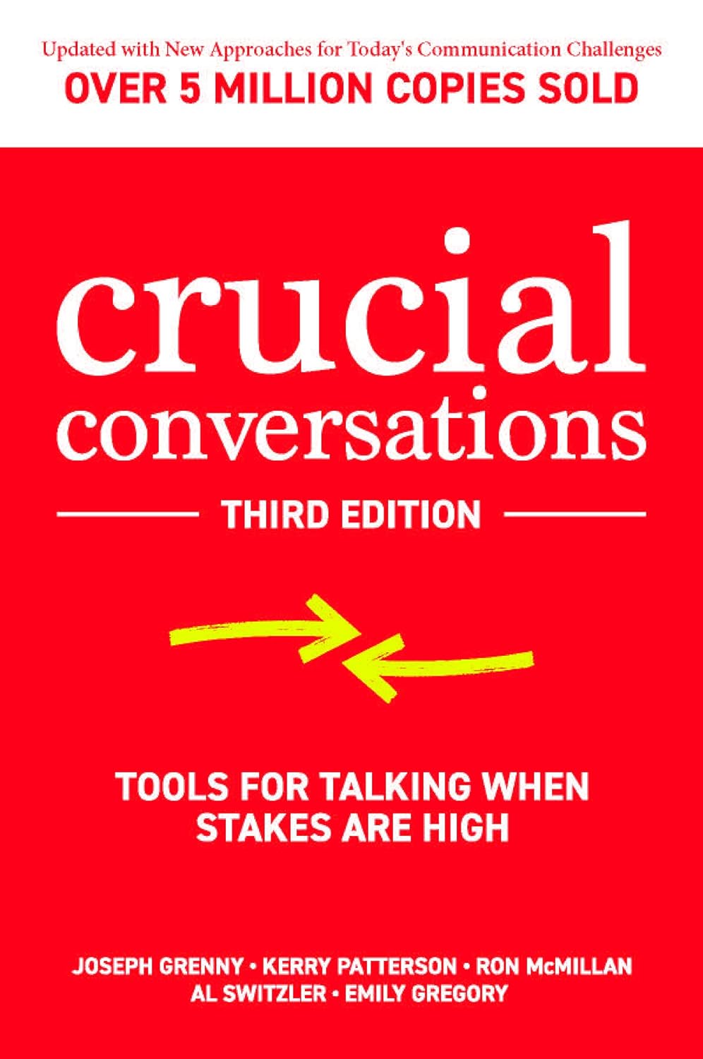 Crucial Conversations by Joseph Grenny, Kerry Patterson, Ron McMillan, Al Switzler, and Emily Gregory