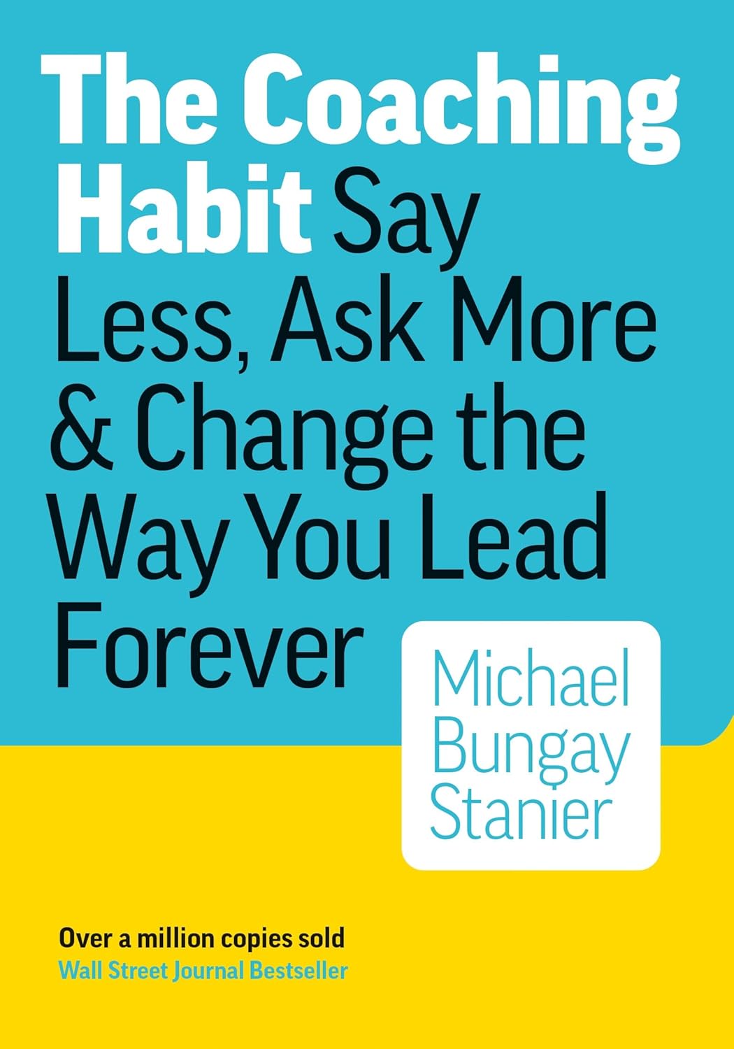 The Coaching Habit by Michael Bungay Stanier