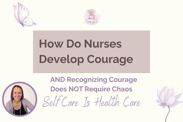 How Do Nurse Develop Courage