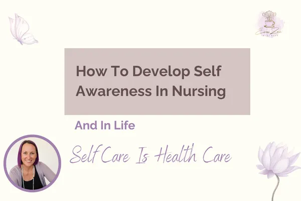 How To Develop Self Awareness In Nursing