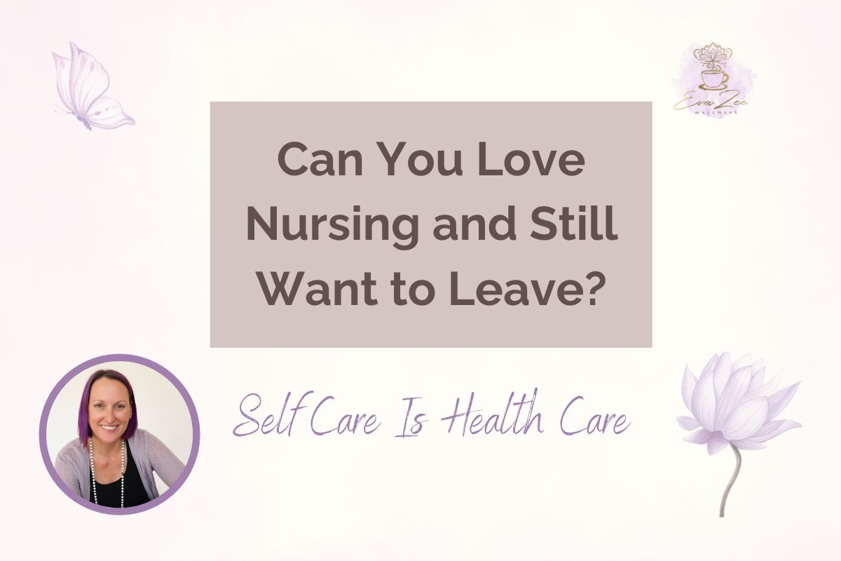 Can You Love Nursing and Still Want to Leave?