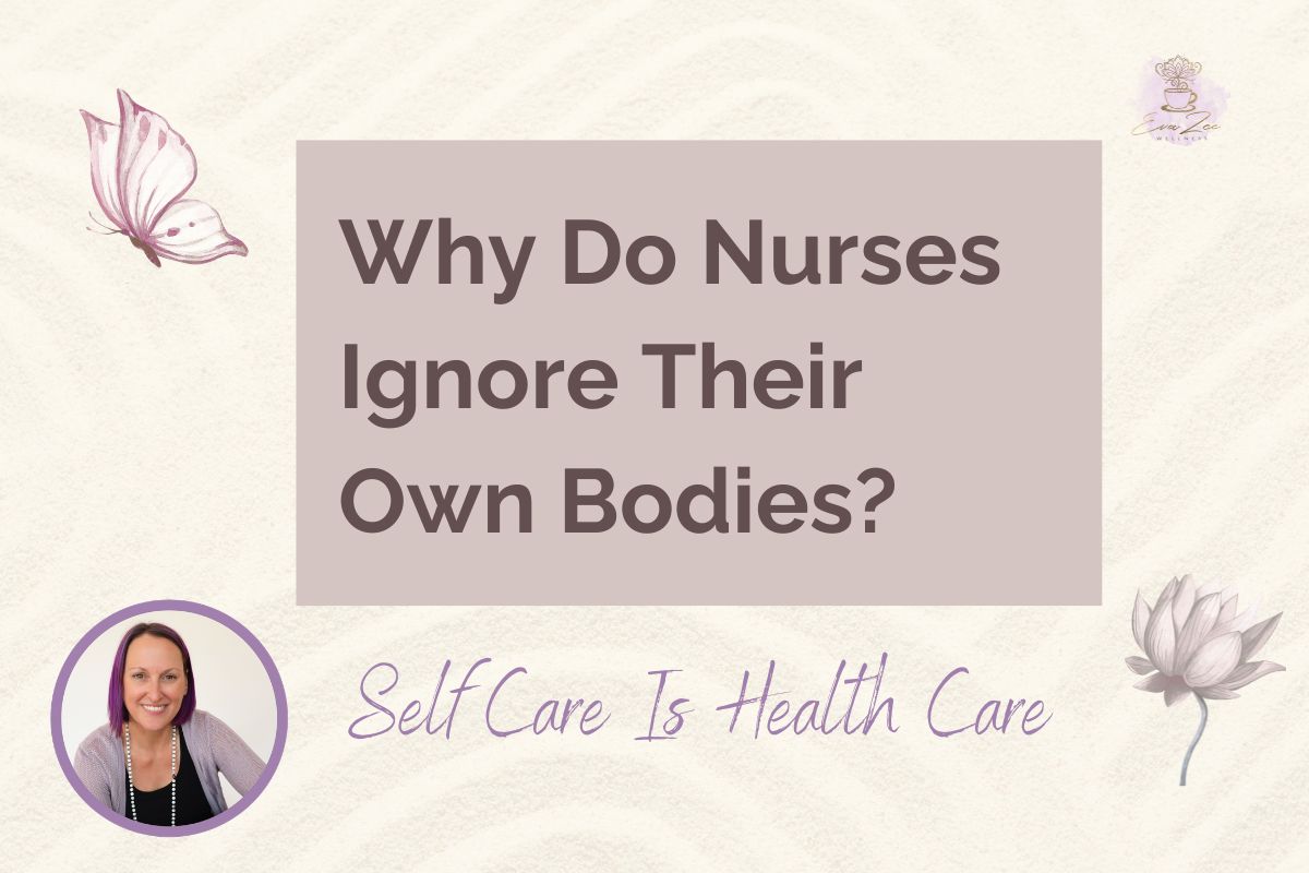 Why Do Nurses Ignore Their Own Bodies?