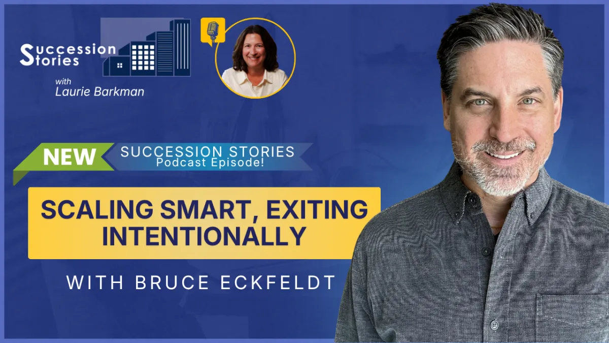 Succession Stories EP228: Scaling Smart, Exiting Intentionally with Bruce Eckfeldt