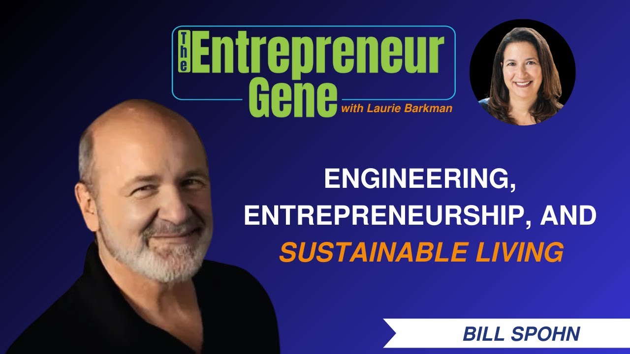 Succession Stories EP189: Engineering, Entrepreneurship, and Sustainable Living - Bill Spohn - The Entrepreneur Gene Series