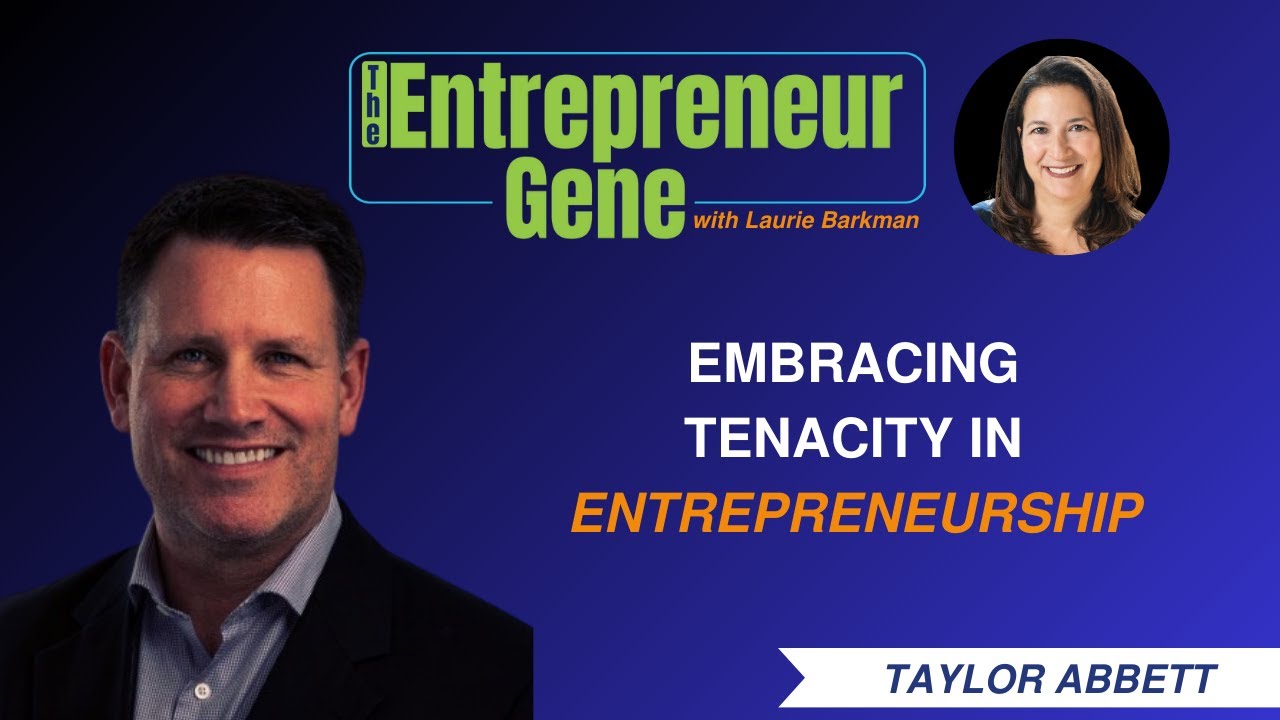 Succession Stories EP195: Embracing Tenacity in Entrepreneurship, Taylor Abbett - The Entrepreneur Gene Series
