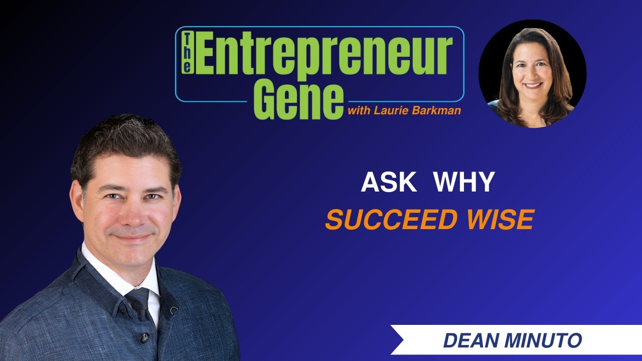 Succession Stories EP192: Ask Why, Succeed Wise - Dean Minuto - The Entrepreneur Gene Series