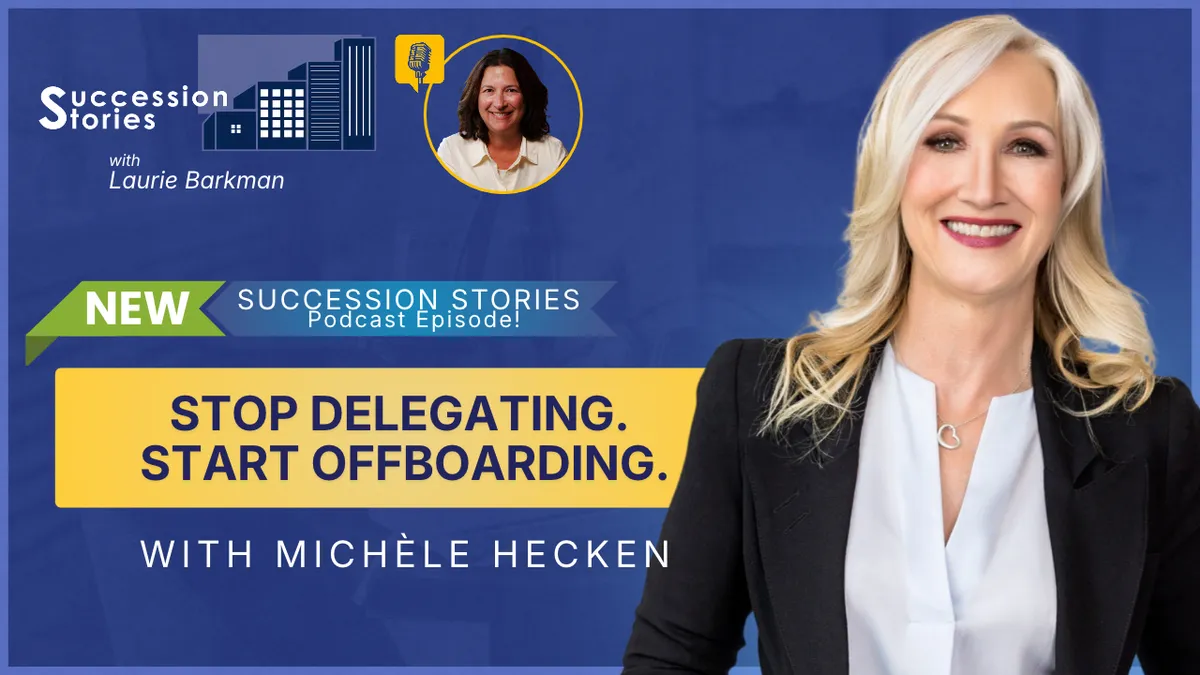 Succession Stories EP236: Stop Delegating. Start Offboarding, with Michèle Hecken, Author of The Art of Offboarding