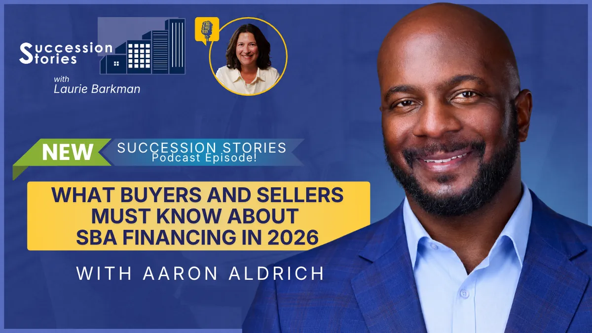 Succession Stories EP237: What Buyers and Sellers Must Know About SBA Financing in 2026, with Aaron Aldrich, Northwest Bank