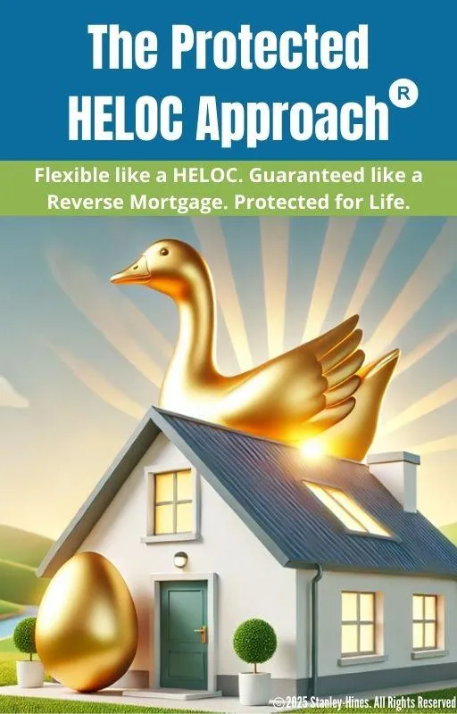 The Protected HELOC Approach® - Reverse Mortgage and HELOC Alternative