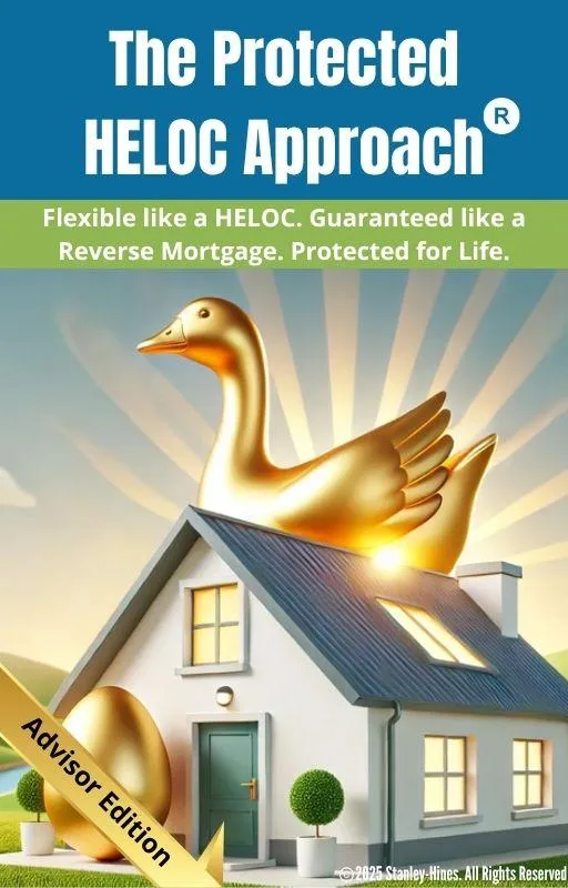 The Protected HELOC Approach® - Reverse Mortgage and HELOC Alternative