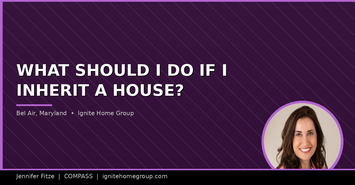 What Should I Do If I Inherit a House in Bel Air, Maryland?