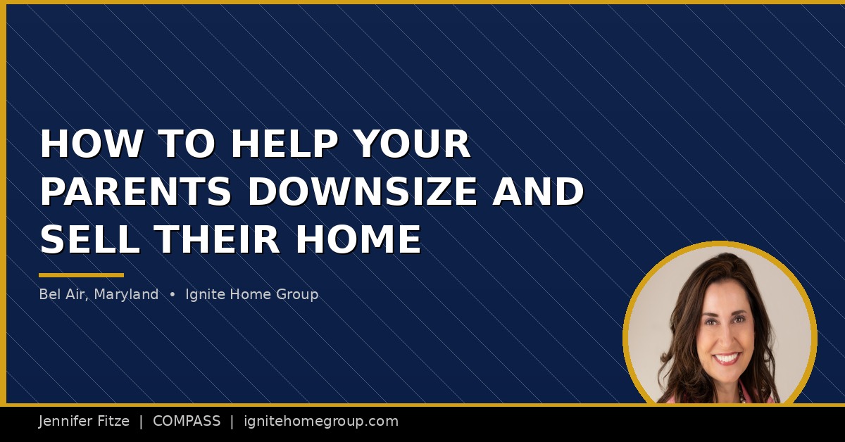 How Do I Help My Parents Downsize and Sell Their Home in Bel Air, Maryland?