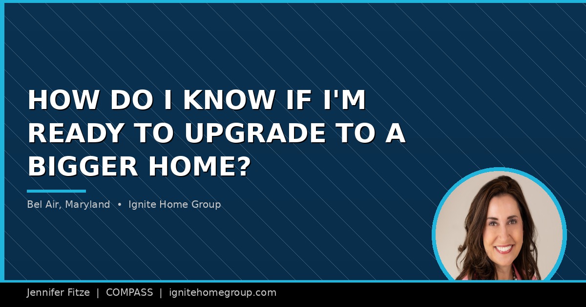 Is it worth upgrading to a bigger home in Bel Air, Maryland right now?