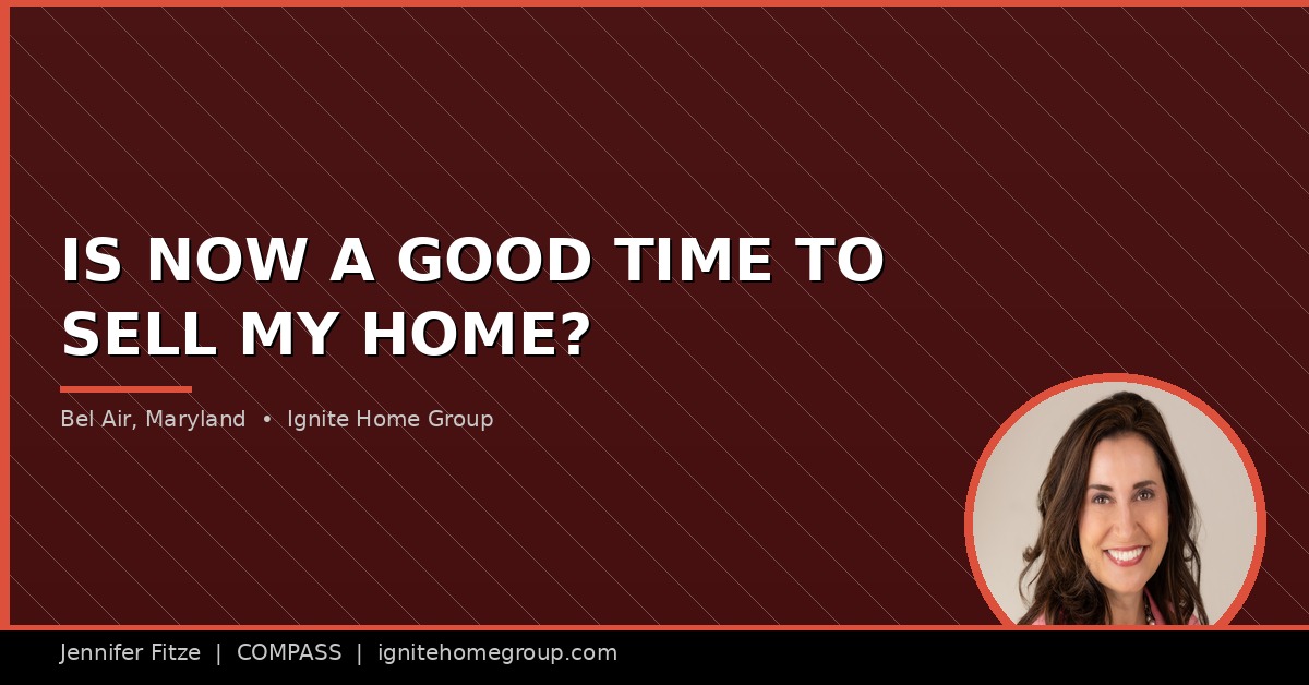 Is Now a Good Time to Sell My Home in Bel Air, Maryland?