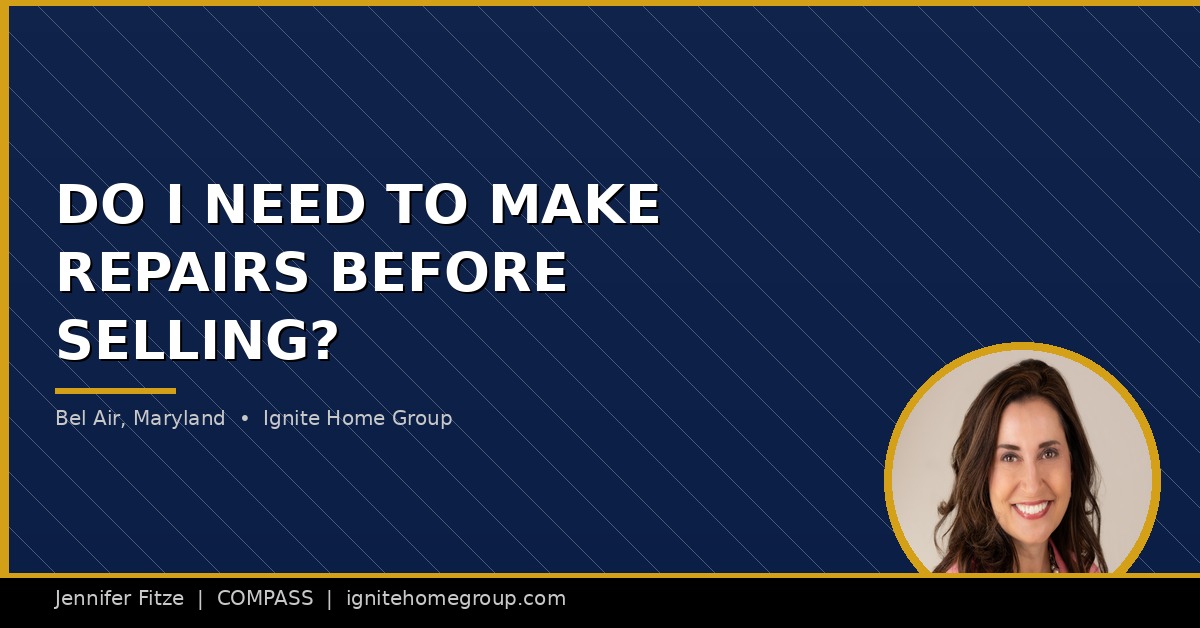 Do I Need to Make Repairs Before Selling My Home in Bel Air, Maryland? (What Actually Matters)