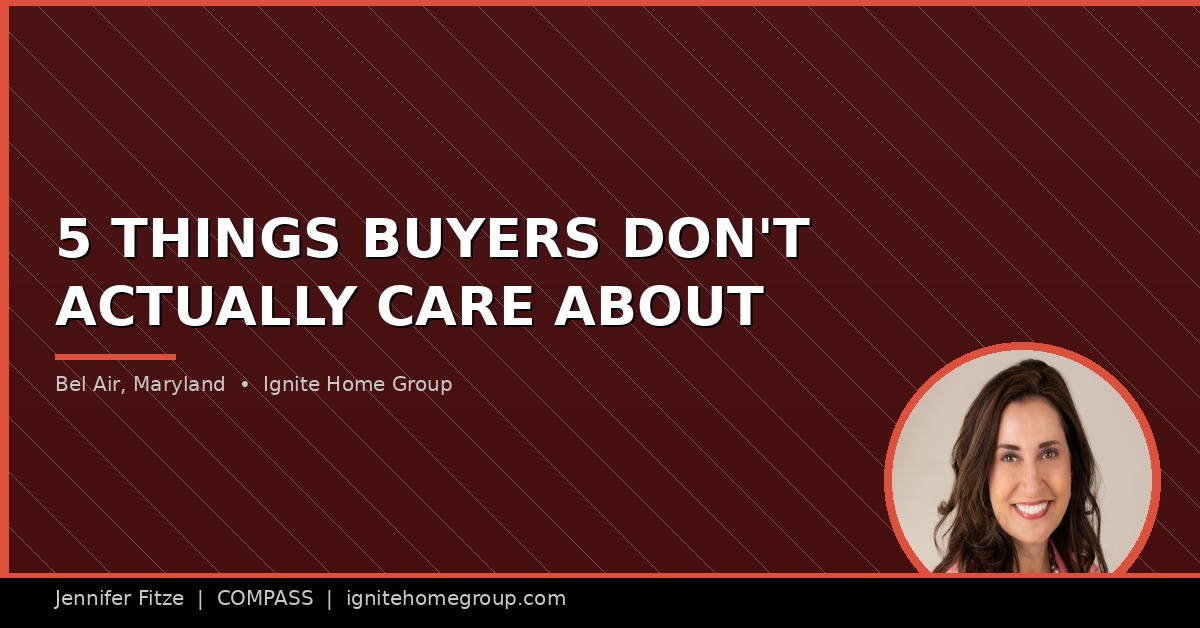 5 Things Buyers Don’t Actually Care About When Selling Your Home