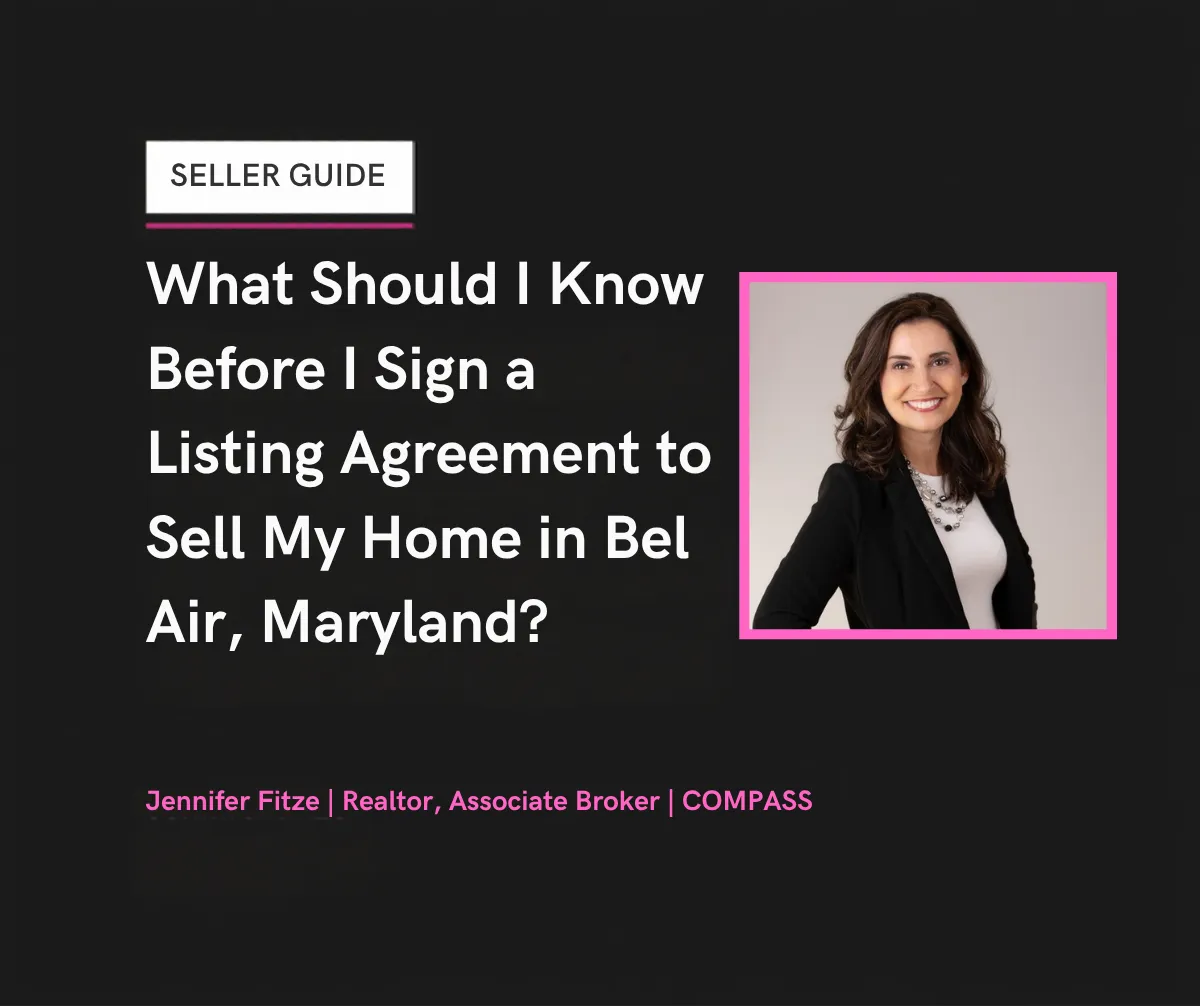 What Should I Know Before I Sign a Listing Agreement to Sell My Home in Bel Air, Maryland? Jennifer Fitze, Realtor, COMPASS