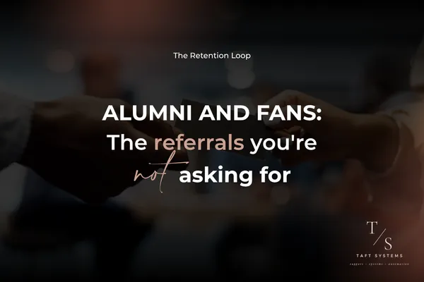 Alumni and Fans: The Referrals You're Not Asking For