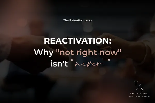 Reactivation: Why "Not Right Now" Isn't "Never"